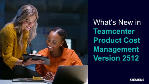 What’s new in Teamcenter Product Cost Management version 2512